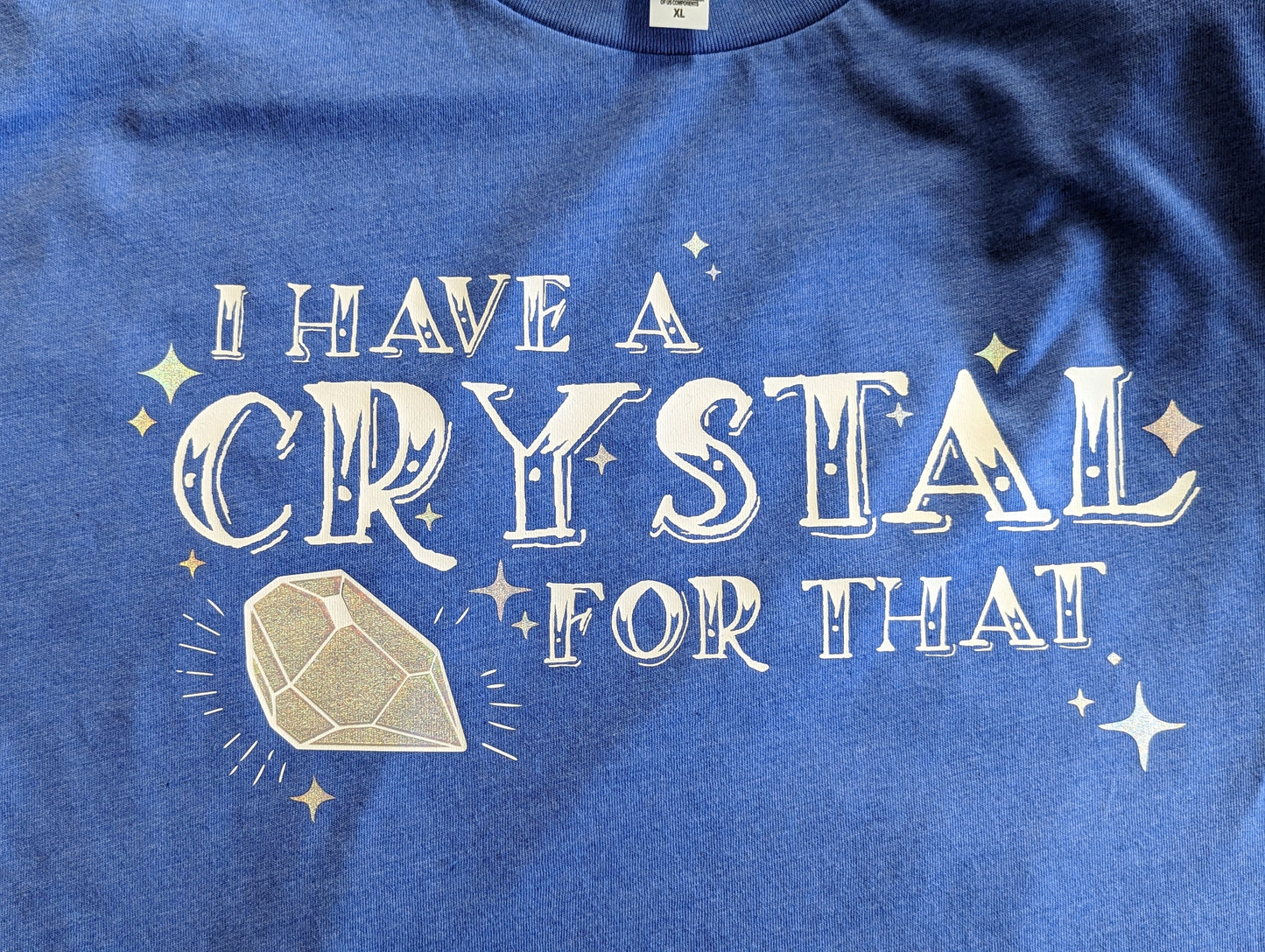 I Have A Crystal For That Shimmer Tee Shirt