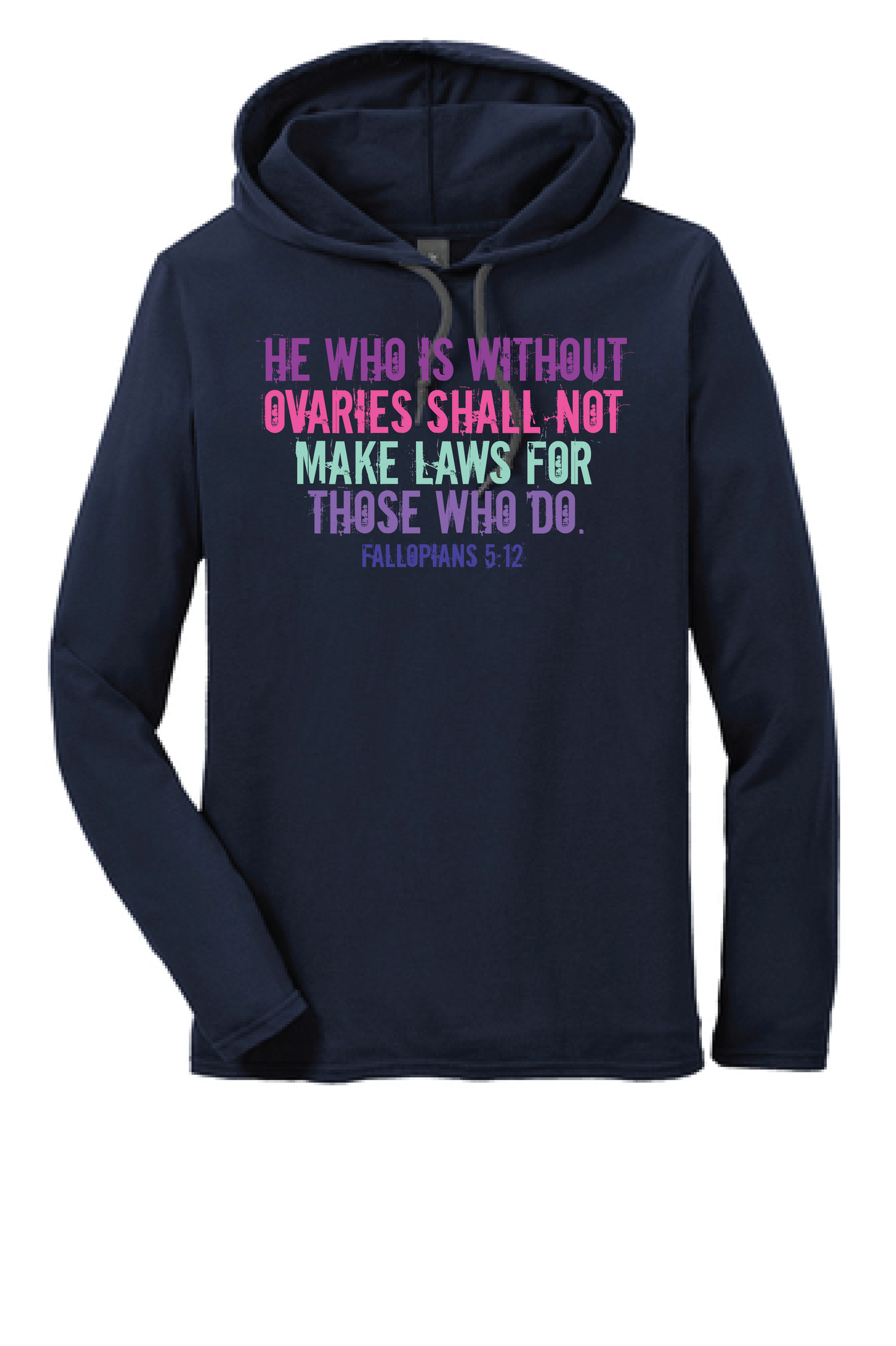 He Who Is Without Ovaries Shall Not Make Laws for Those Who Do Fallopians 5:12