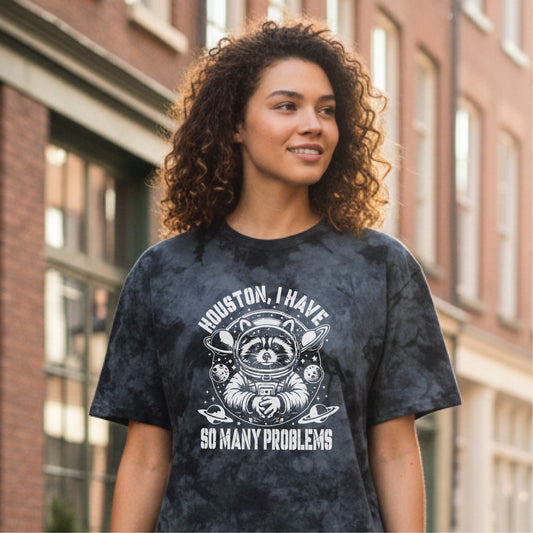 Houston, I Have So Many Problems Tie Dye Tee