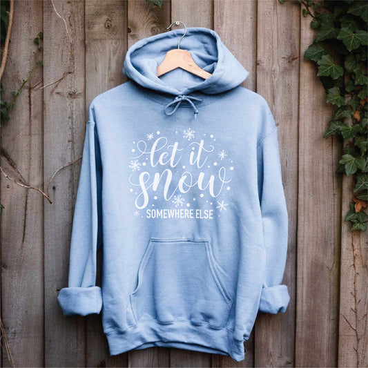 Let It Snow Somewhere Else Hoodie