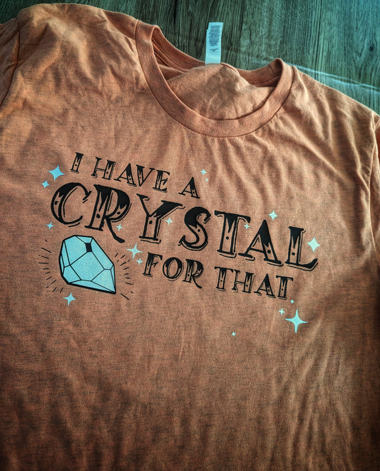 I Have A Crystal For That Shimmer Tee Shirt